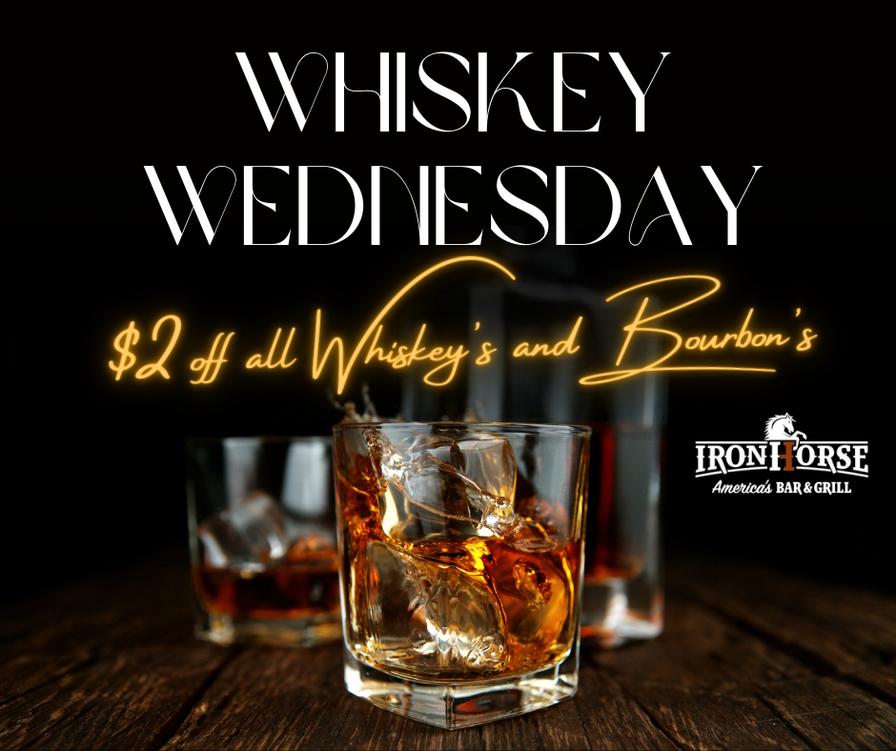 ALL LOCATIONS – Whiskey Wednesday – Iron Horse Bar & Grill – Event_Image [EVENT]